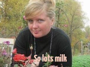 So_lots_milk