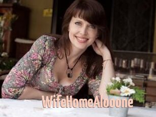 WifeHomeAlooone