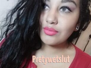 Pretywetslut