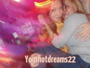 Yourhotdreams22